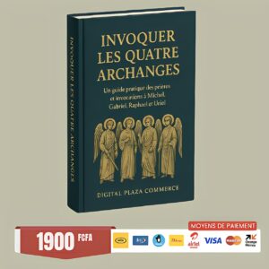 Invoquer les Quatre Archanges – Guide pratique des prières et invocations