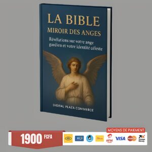 La Bible – Miroir des Anges : Révélations sur votre ange gardien et votre identité céleste